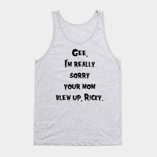 Sorry Your Mom Blew Up Tank Top